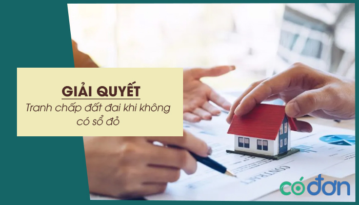 huong dan giai quyet tranh chap dat dai khi khong co so do