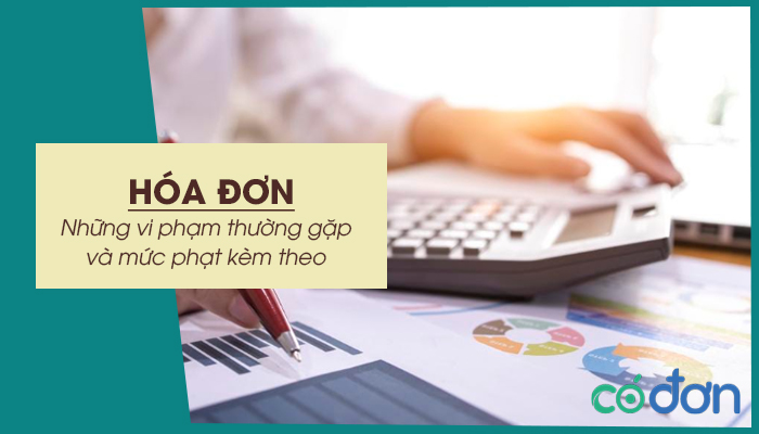 nhung vi pham ve hoa don thuong gap va muc phat kem theo