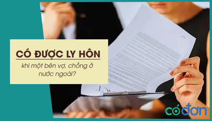 co duoc ly hon khi mot ben vo chong o nuoc ngoai