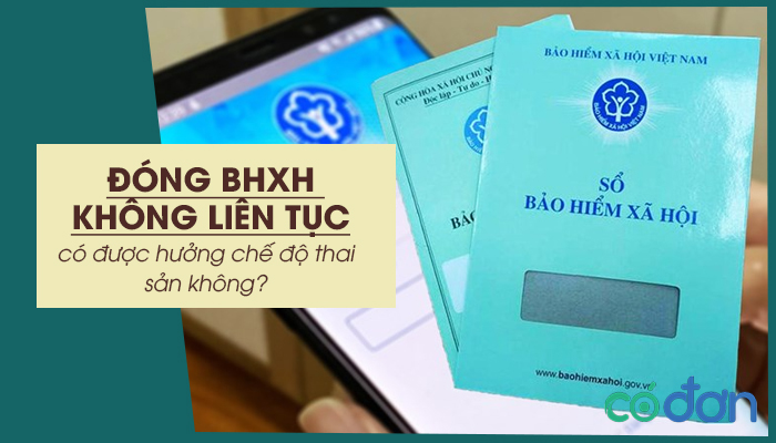 dong bao hiem xa hoi khong lien tuc co duoc huong che do thai san khong