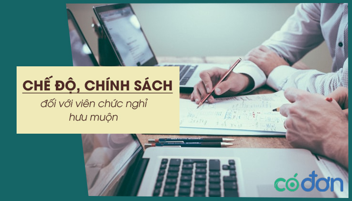 che do chinh sach doi voi vien chuc nghi huu muon