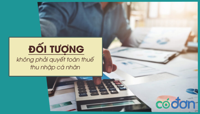 doi tuong nao khong phai quyet toan thue thu nhap ca nhan