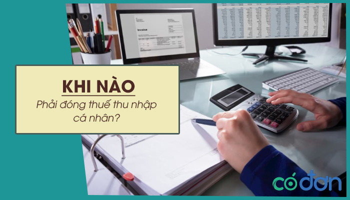 khi nao phai dong thue thu nhap ca nhan