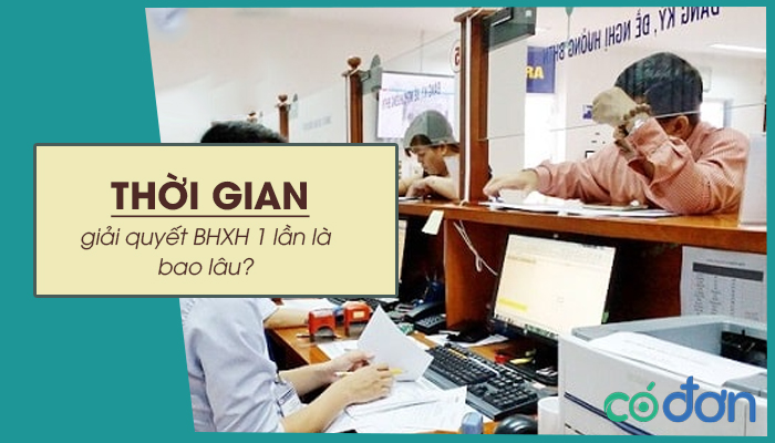 thoi gian giai quyet bhxh 1 lan la bao lau