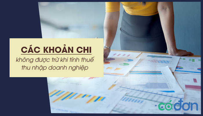 cac khoan chi khong duoc tru khi tinh thue thu nhap doanh nghiep moi nhat