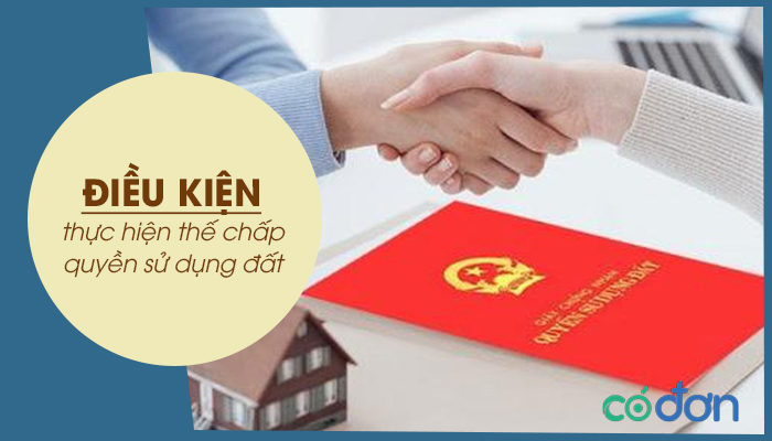 dieu kien thuc hien the chap quyen su dung dat