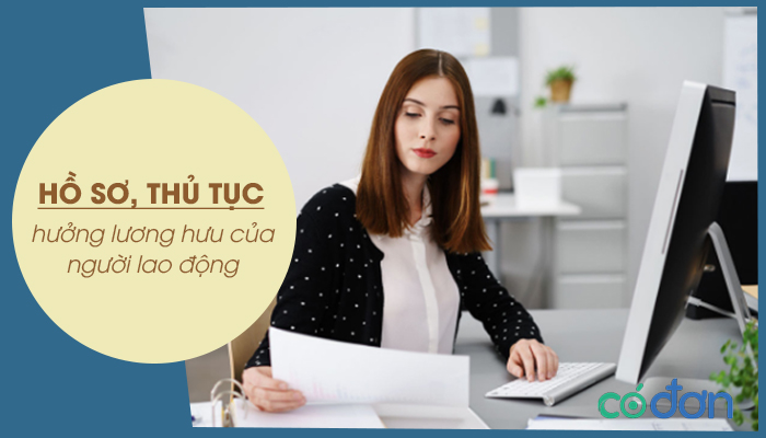 ho so thu tuc huong luong huu cua nguoi lao dong