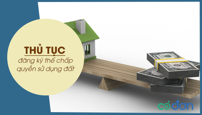 thu tuc dang ky the chap quyen su dung dat