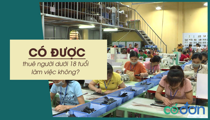 co duoc thue nguoi duoi 18 tuoi lam viec khong