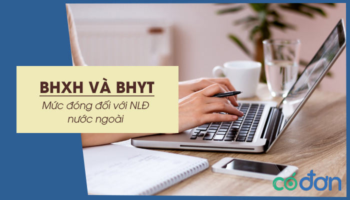 muc dong bhxh va bhyt doi voi nld nuoc ngoai nam 2022