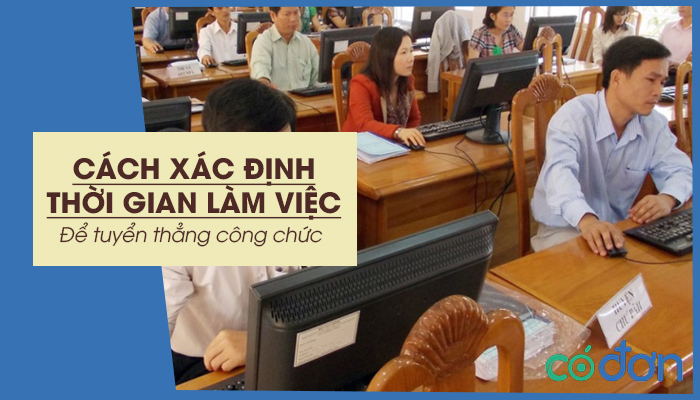 cach xac dinh thoi gian lam viec de tuyen thang cong chuc