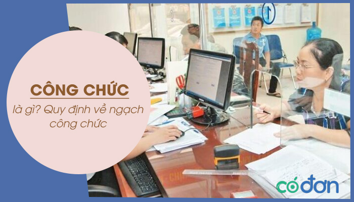 cong chuc la gi quy dinh ve ngach cong chuc