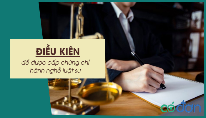 dieu kien de duoc cap chung chi hanh nghe luat su
