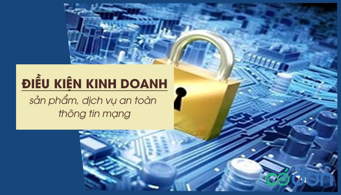 dieu kien kinh doanh san pham dich vu an toan thong tin mang