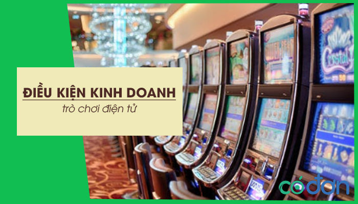 dieu kien kinh doanh tro choi dien tu