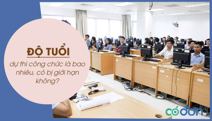 do tuoi du thi cong chuc la bao nhieu co bi gioi han khong