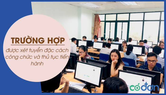 nhung truong hop duoc xet tuyen dac cach cong chuc thu tuc tien hanh