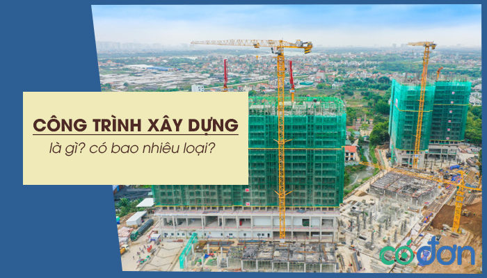 cong trinh xay dung la gi phan loai cong trinh xay dung