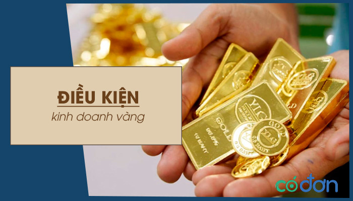 dieu kien kinh doanh vang