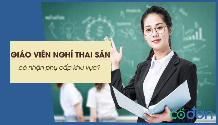 giao vien nghi thai san co duoc huong phu cap khu vuc khong