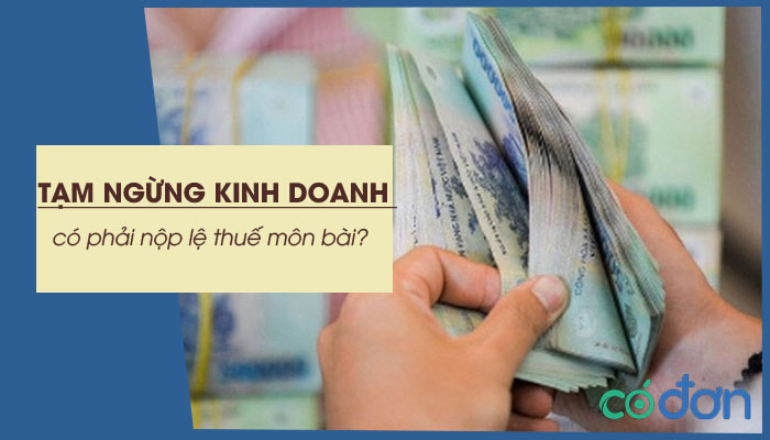 tam ngung san xuat kinh doanh co phai nop le phi mon bai
