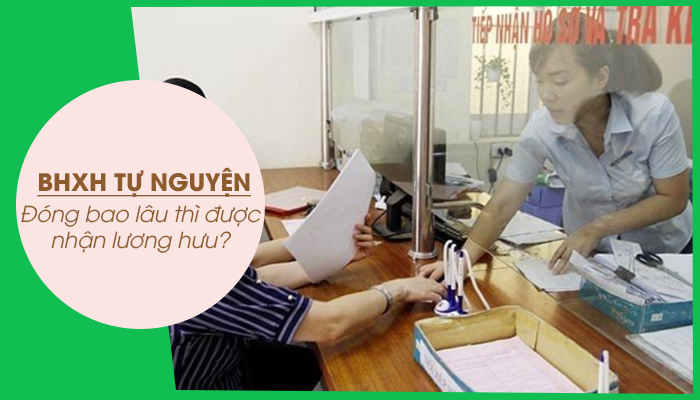 Dong BHXH tu nguyen bao lau thi duoc nhan luong huu