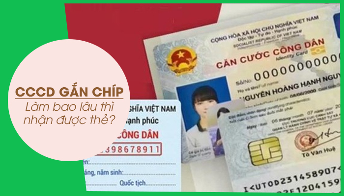 Lam CCCD gan chip mat bao lau thi nhan duoc the