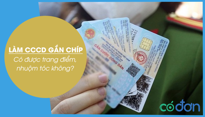 Lam CCCD co duoc trang diem khong