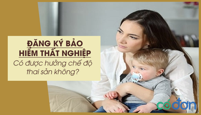 dang ky bao hiem that nghiep co duoc huong che do thai san khong