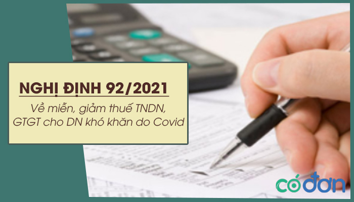 nghi dinh 92 2021 ve mien giam thue tndn gtgt cho dn kho khan do covid