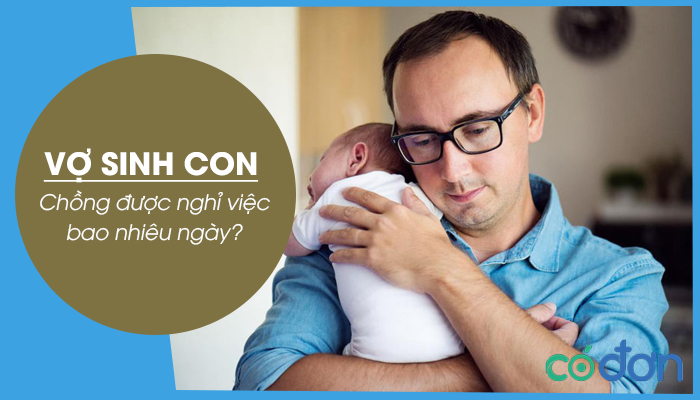 Vo sinh con chong duoc nghi viec bao nhieu ngay