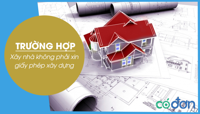 Cac truong hop xay nha khong phai xin giay phep xay dung theo Luat moi
