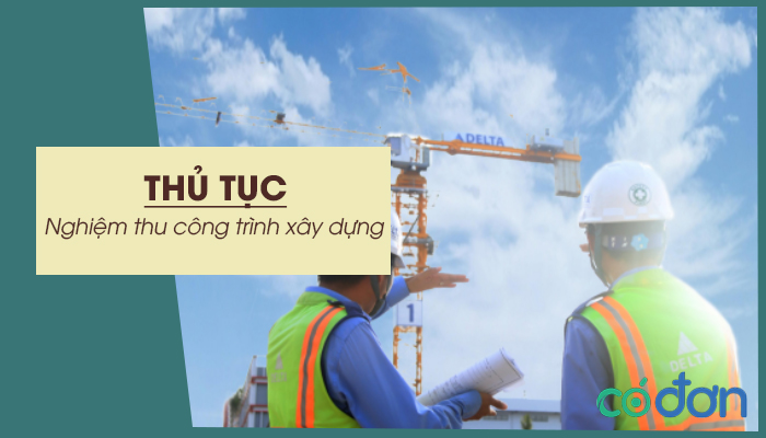 thu tuc nghiem thu cong trinh xay dung