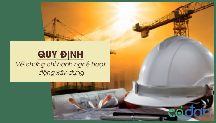 quy dinh ve chung chi hanh nghe hoat dong xay dung