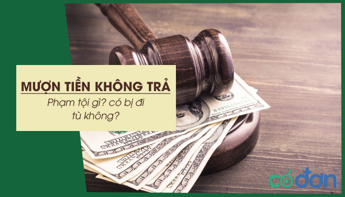 muon tien khong tra pham toi gi co bi di tu khong