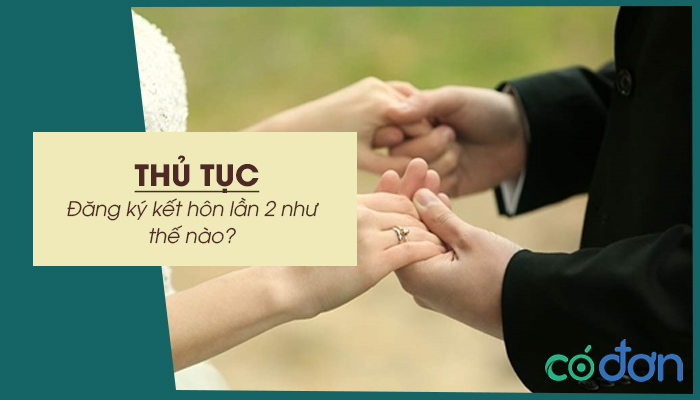 thu tuc dang ky ket hon lan 2 nhu the nao