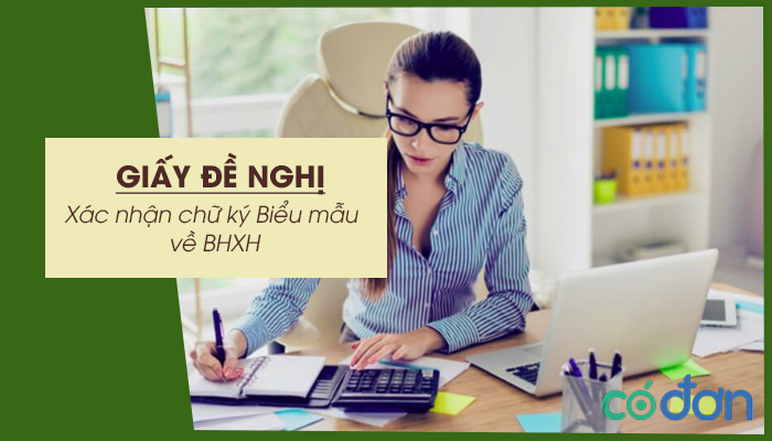 giay de nghi xac nhan chu ky bieu mau ve bhxh mau so 21 cbh
