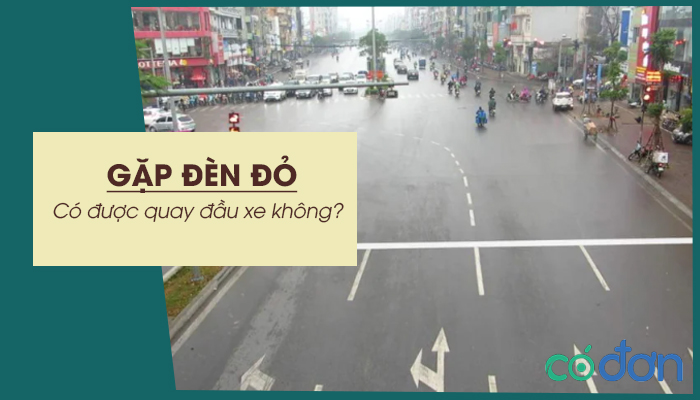 gap den do co duoc quay dau xe khong