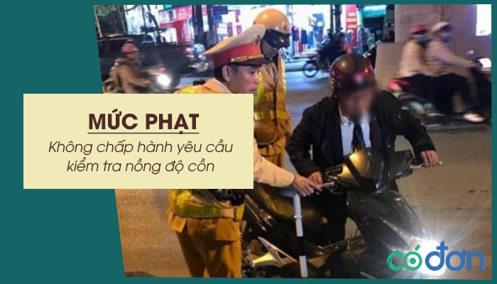 khong chap hanh yeu cau kiem tra nong do con phat bao nhieu