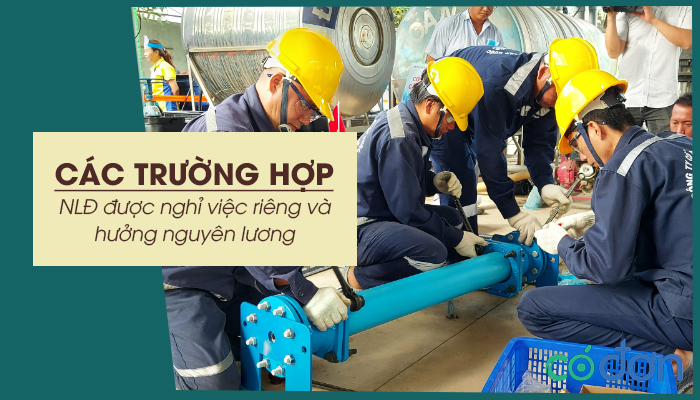 cac truong hop nld duoc nghi viec rieng va huong nguyen luong