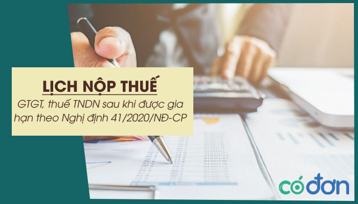 lich nop thue gtgt thue tndn sau khi duoc gia han theo nghi dinh 41 2020 nd cp