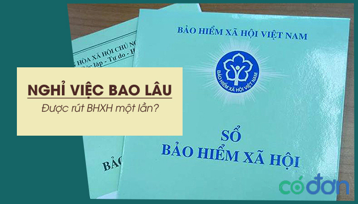 nghi viec bao lau duoc rut bhxh mot lan
