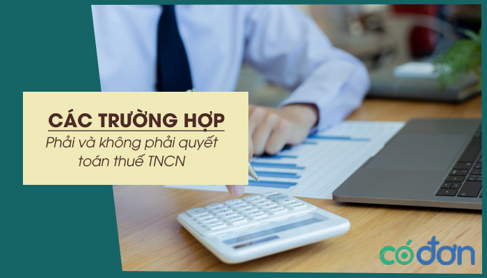 cac truong hop phai va khong phai quyet toan thue tncn