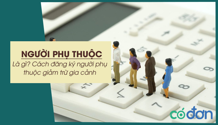 nguoi phu thuoc la gi cach dang ky nguoi phu thuoc giam tru gia canh
