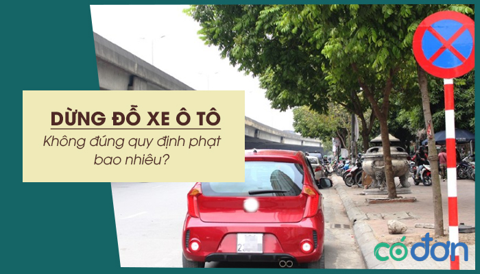 dung do xe o to khong dung quy dinh phat bao nhieu