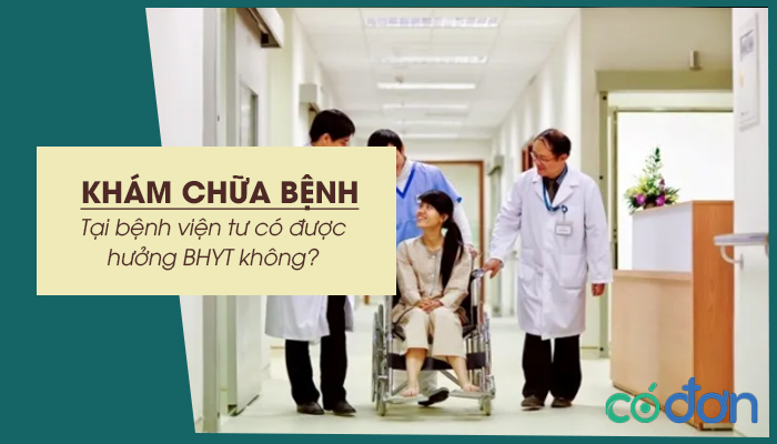kham chua benh tai benh vien tu co duoc huong bhyt khong