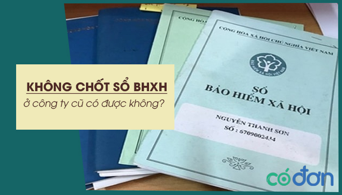 khong chot so bhxh o cong ty cu co duoc khong