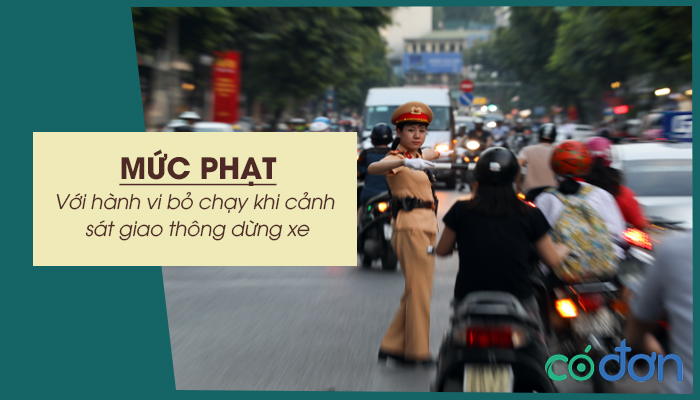 muc phat voi hanh vi bo chay khi canh sat giao thong dung xe