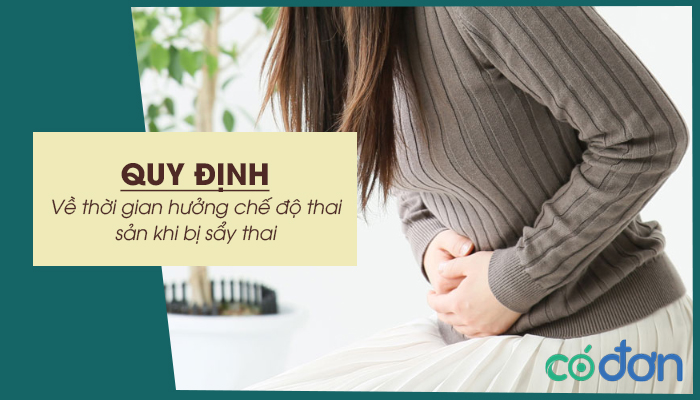 quy dinh ve thoi gian huong che do thai san khi bi say thai
