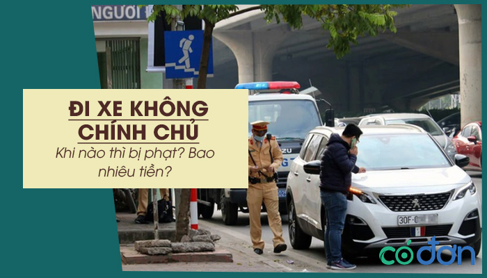 di xe khong chinh chu khi nao thi bi phat bao nhieu tien